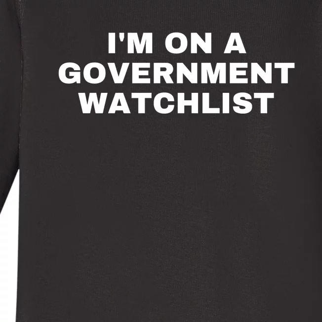 Im On A Government Watchlist Baby Long Sleeve Bodysuit