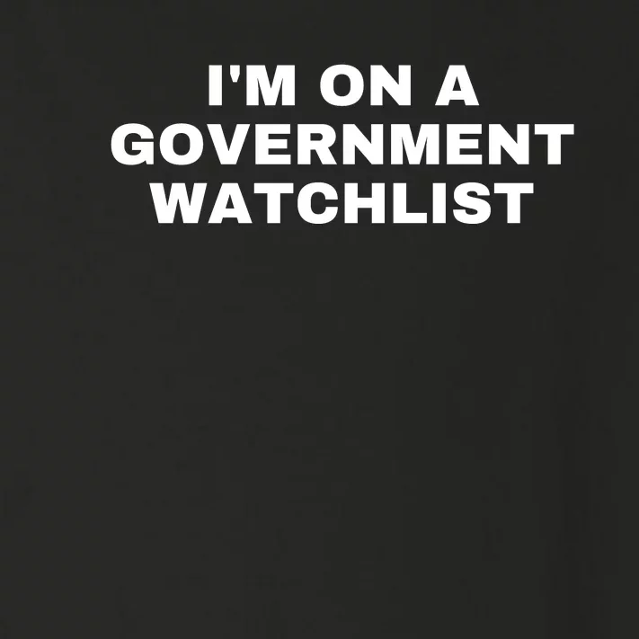 Im On A Government Watchlist Toddler Long Sleeve Shirt