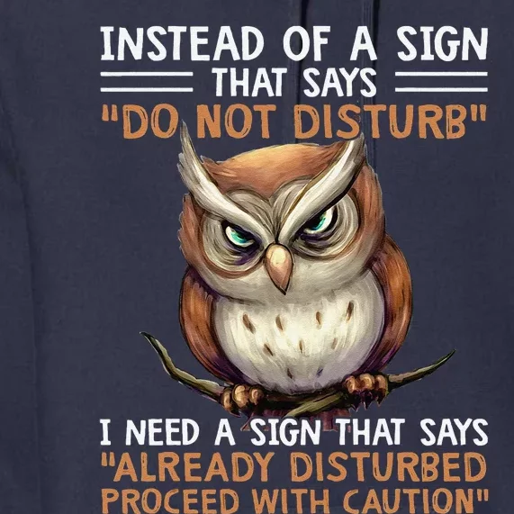 Instead Of A Sign That Says Do Not Disturb Premium Hoodie