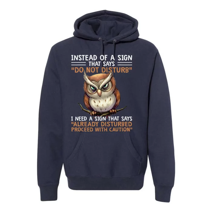 Instead Of A Sign That Says Do Not Disturb Premium Hoodie