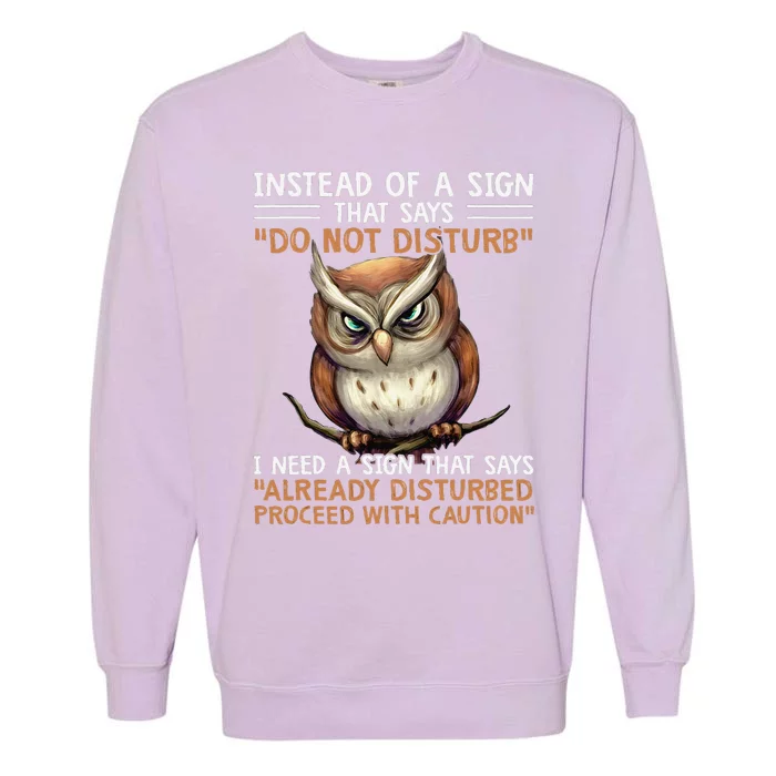 Instead Of A Sign That Says Do Not Disturb Garment-Dyed Sweatshirt