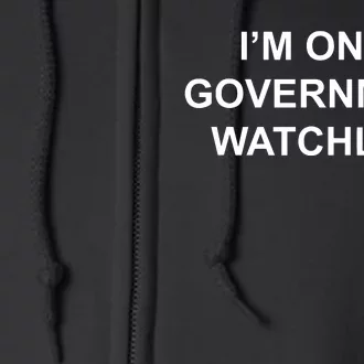 Im On A Government Watchlist Full Zip Hoodie