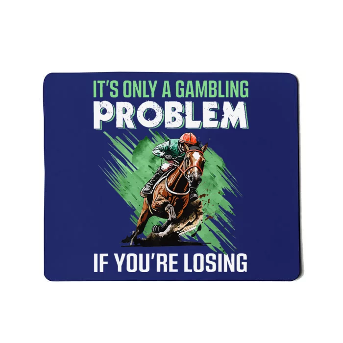 ItS Only A Gambling Problem If YouRe Not Losing Mousepad