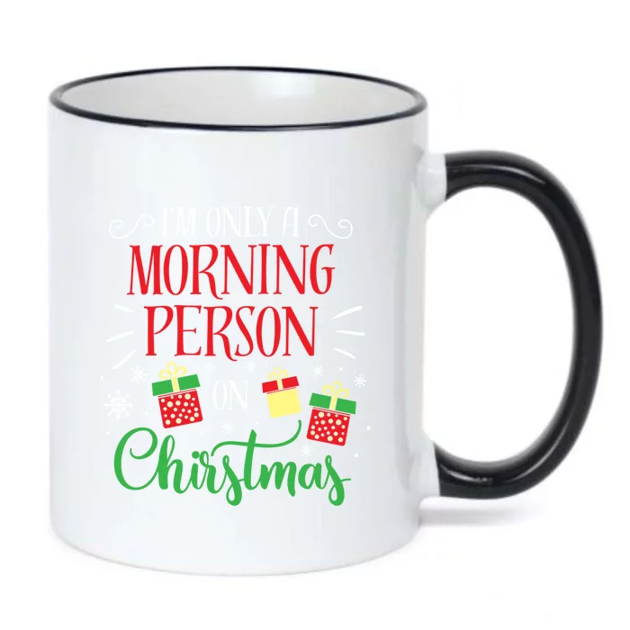 IM Only A Morning Person On Christmas Funny Gift Holiday Quotes Cute Gift Black Color Changing Mug