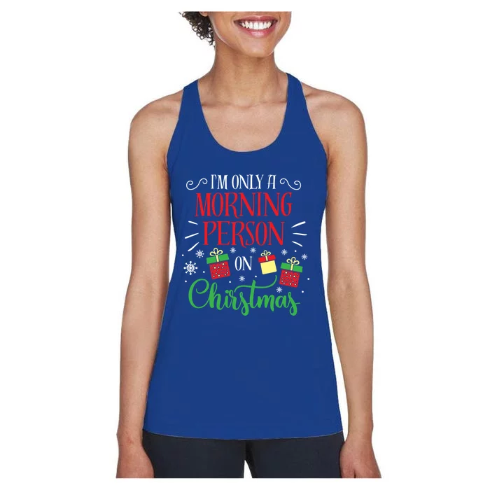 IM Only A Morning Person On Christmas Funny Gift Holiday Quotes Cute Gift Women's Racerback Tank