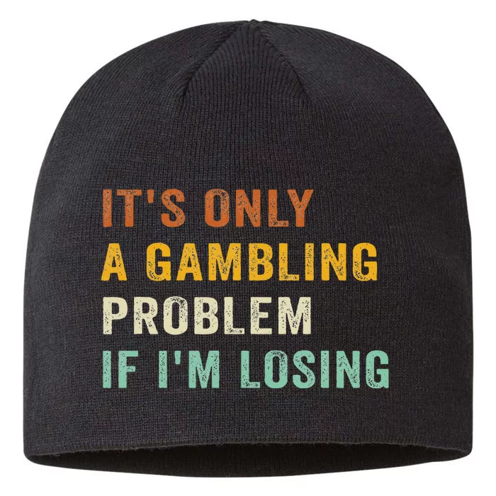 Its Only A Gambling Problem If Im Losing Retro Vintage 8 1/2in Sustainable Knit Beanie