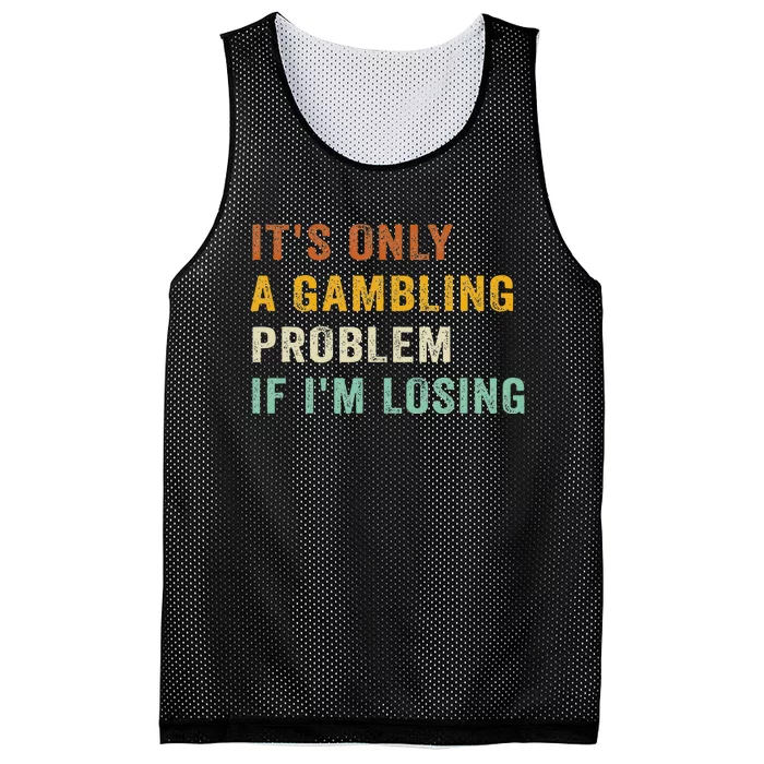 Its Only A Gambling Problem If Im Losing Retro Vintage Mesh Reversible Basketball Jersey Tank