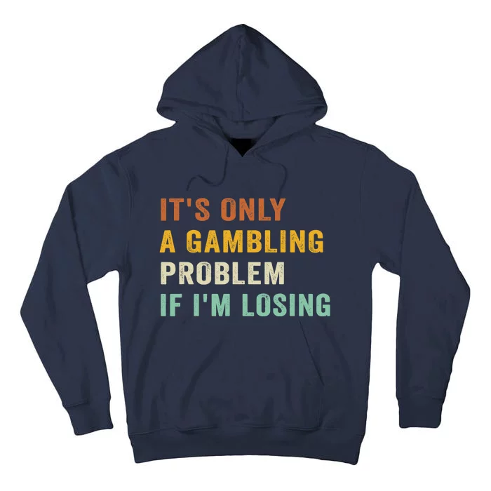 It's Only A Gambling Problem If I'm Losing Retro Vintage Tall Hoodie