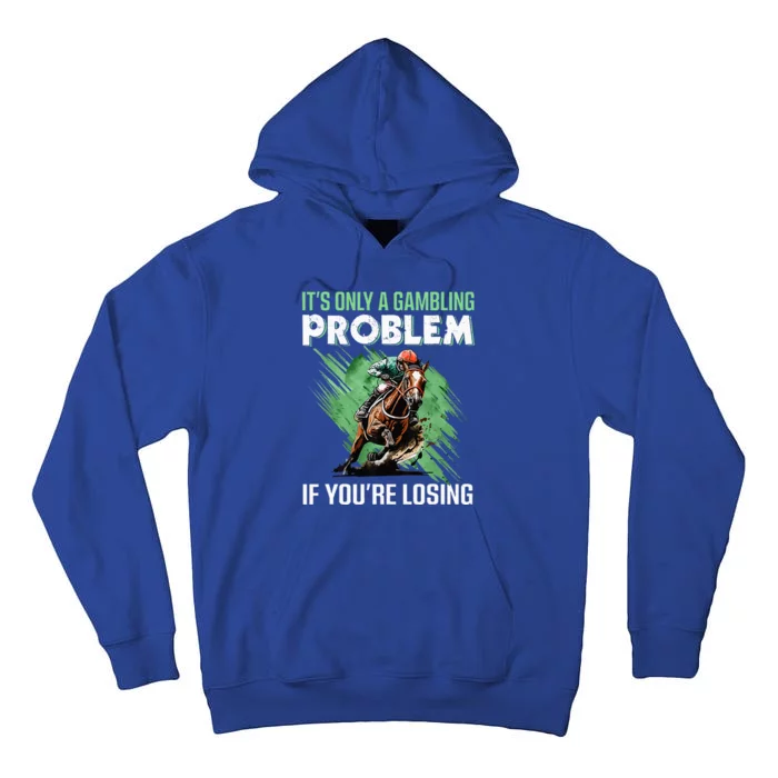 ItS Only A Gambling Problem If YouRe Not Losing Tall Hoodie