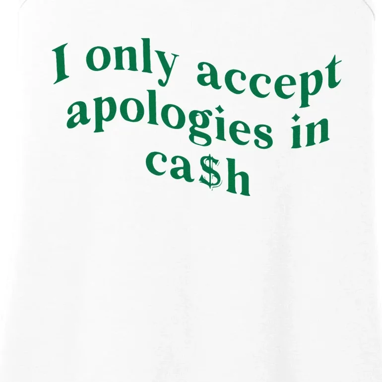 I Only Accept Apologies In Cash Ladies Essential Tank