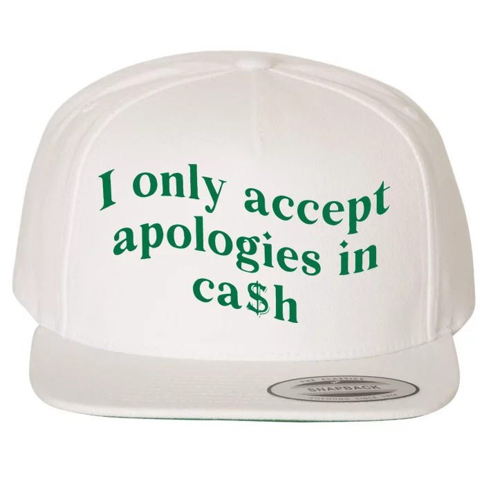 I Only Accept Apologies In Cash Wool Snapback Cap