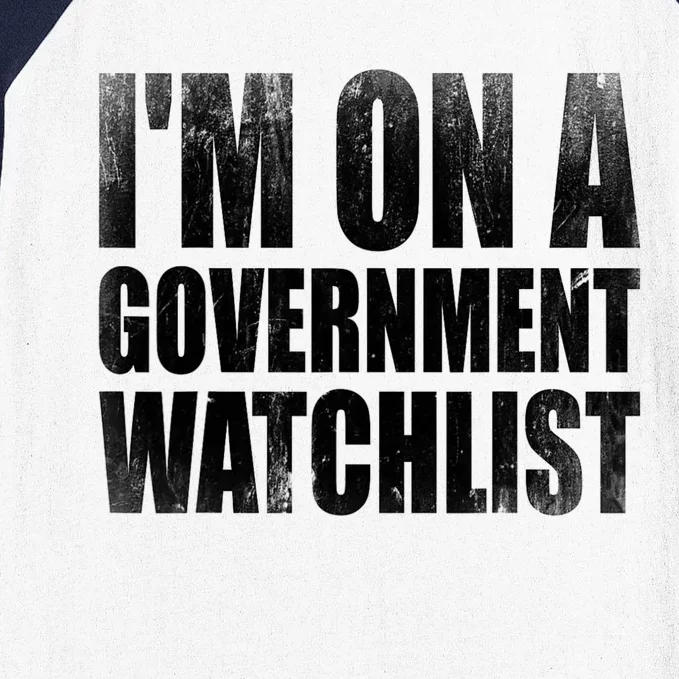 Im On A Government Watchlist Baseball Sleeve Shirt