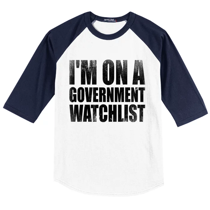 Im On A Government Watchlist Baseball Sleeve Shirt