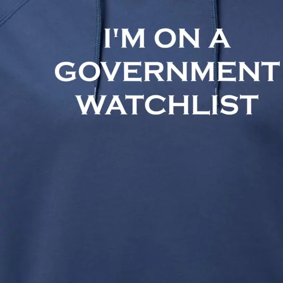 Im On A Government Watchlist Performance Fleece Hoodie