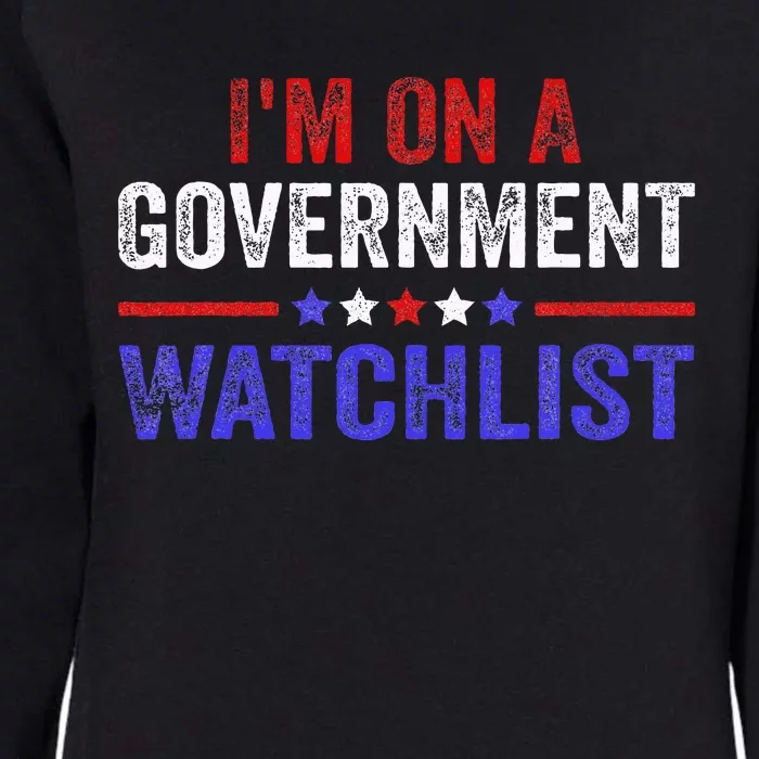 IM On A Government Watchlist Womens California Wash Sweatshirt