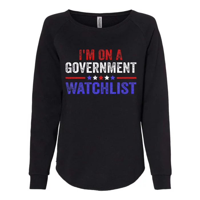 IM On A Government Watchlist Womens California Wash Sweatshirt