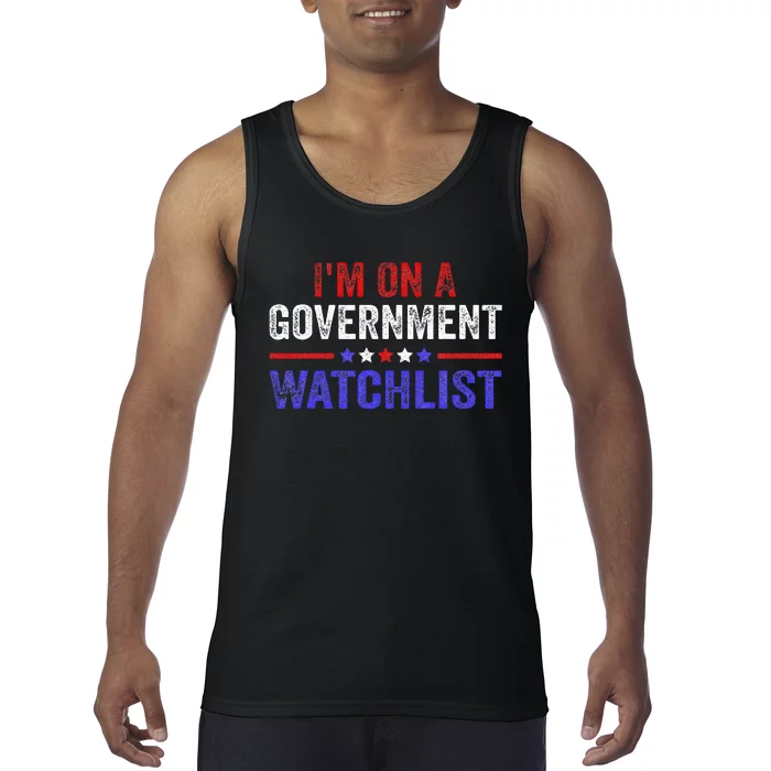 IM On A Government Watchlist Tank Top