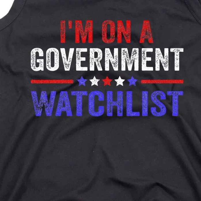 IM On A Government Watchlist Tank Top