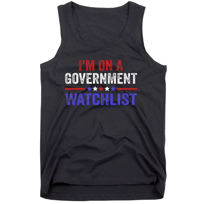 IM On A Government Watchlist Tank Top