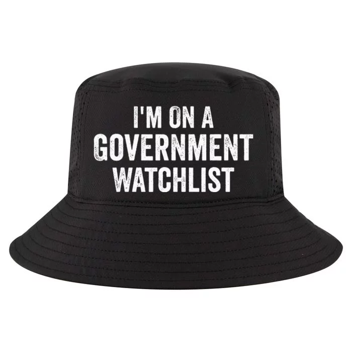 IM On A Government Watchlist Cool Comfort Performance Bucket Hat