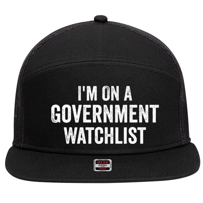 IM On A Government Watchlist 7 Panel Mesh Trucker Snapback Hat