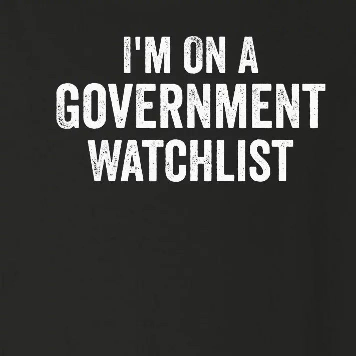 IM On A Government Watchlist Toddler Long Sleeve Shirt