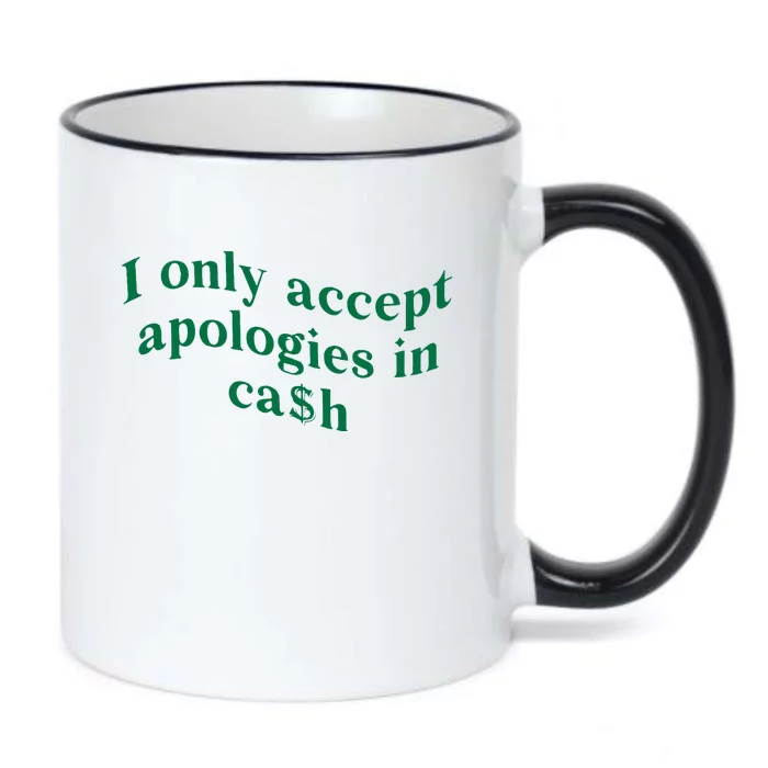 I Only Accept Apologies In Cash Black Color Changing Mug