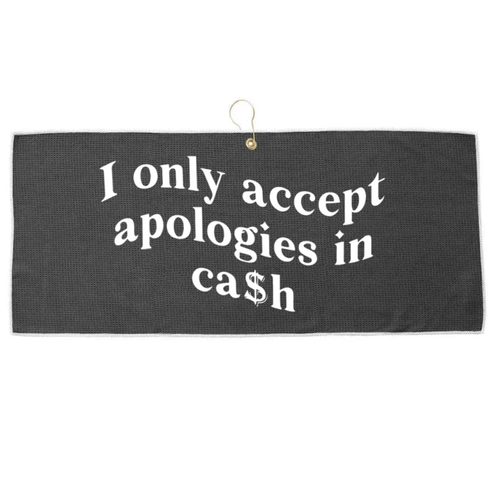 I Only Accept Apologies In Cash Funny Saying Large Microfiber Waffle Golf Towel