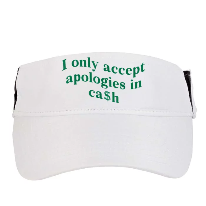 I Only Accept Apologies In Cash Adult Drive Performance Visor