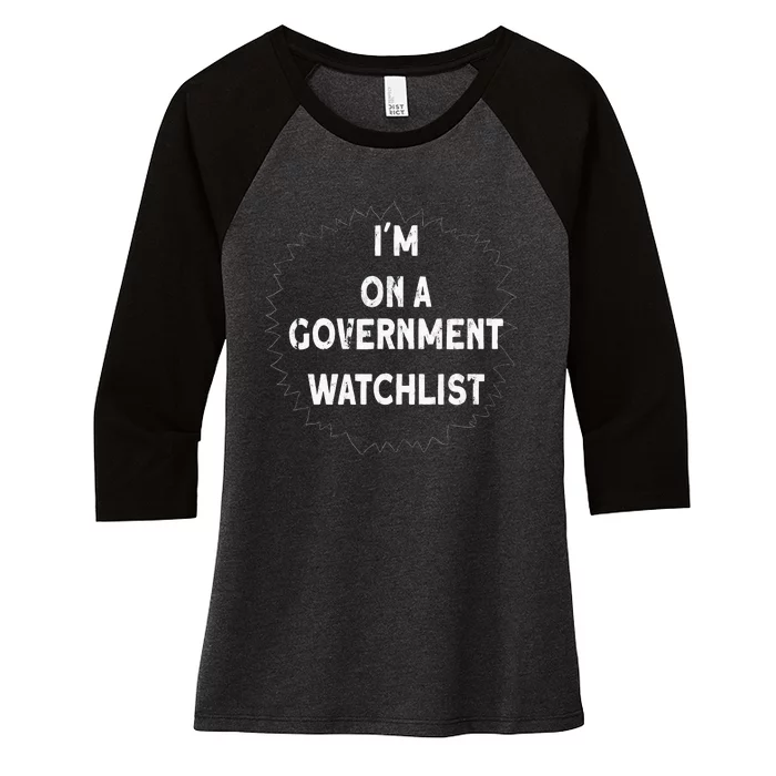 I'm on a Government Watchlist Women's Tri-Blend 3/4-Sleeve Raglan Shirt