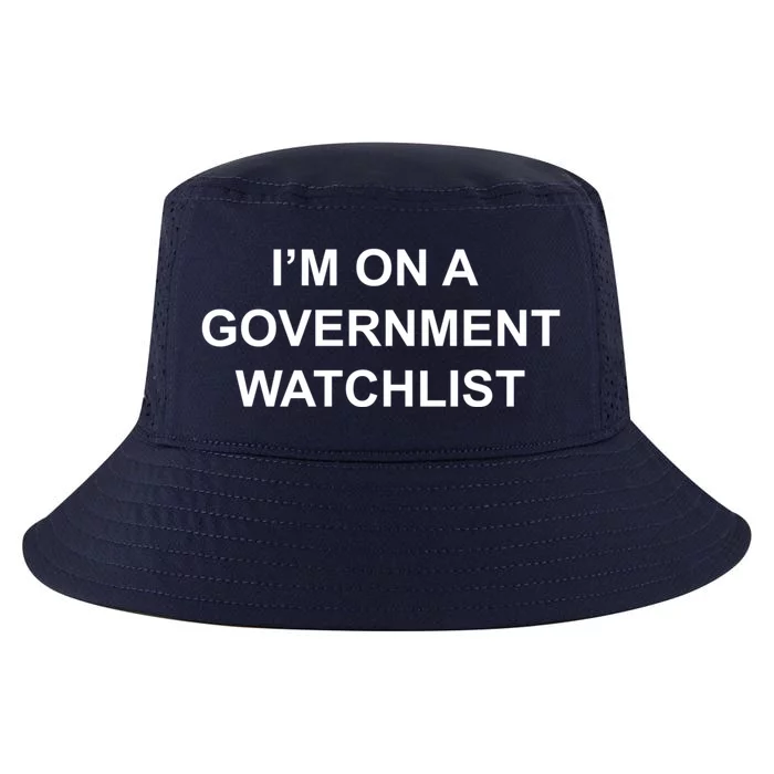 Im On A Government Watchlist Cool Comfort Performance Bucket Hat