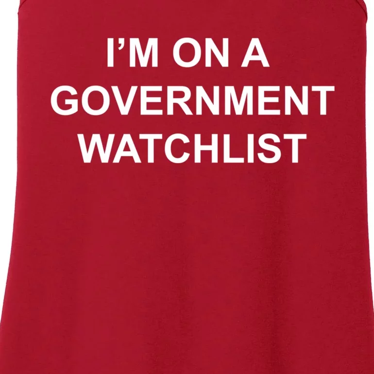 Im On A Government Watchlist Ladies Essential Tank