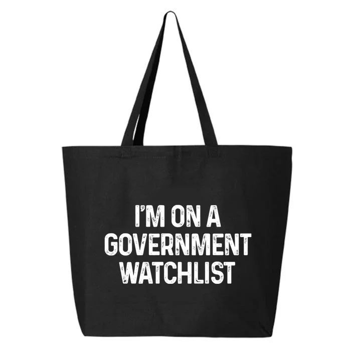 Im On A Government Watchlist 25L Jumbo Tote