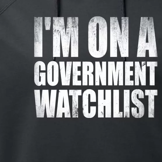 Im On A Government Watchlist Performance Fleece Hoodie