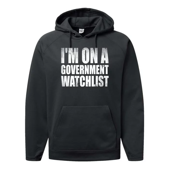 Im On A Government Watchlist Performance Fleece Hoodie