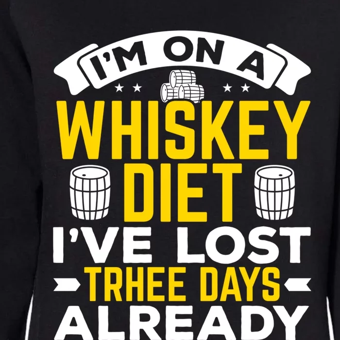 I'm On A Whiskey Diet I've Lost Three Days Already Gift Womens California Wash Sweatshirt