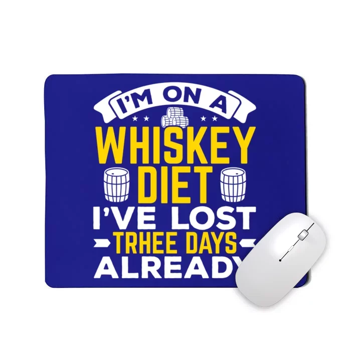 I'm On A Whiskey Diet I've Lost Three Days Already Gift Mousepad