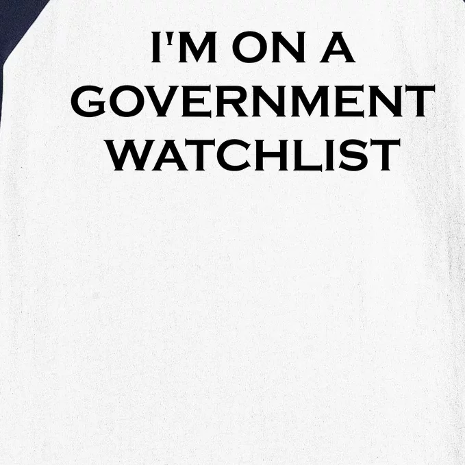 Im On A Government Watchlist Baseball Sleeve Shirt