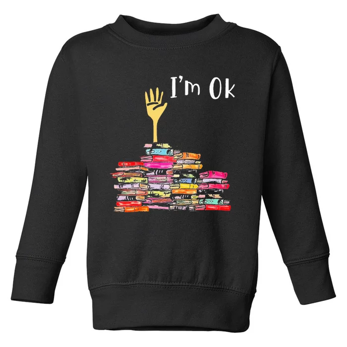 IM Ok Books Funny Boooks Lover Toddler Sweatshirt