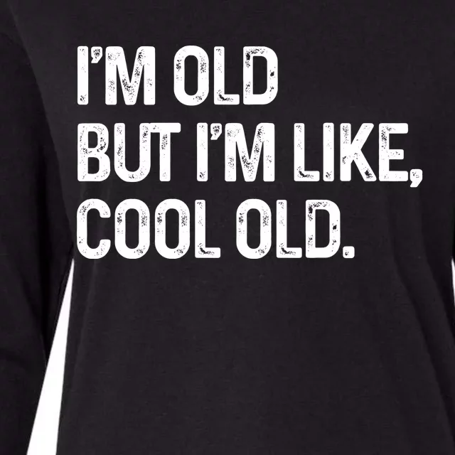 I'm Old But I'm Like Cool Old Man Womens Cotton Relaxed Long Sleeve T-Shirt