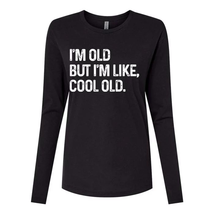 I'm Old But I'm Like Cool Old Man Womens Cotton Relaxed Long Sleeve T-Shirt