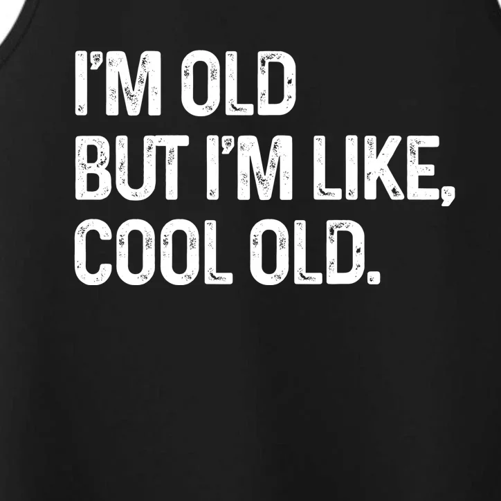 I'm Old But I'm Like Cool Old Man Performance Tank