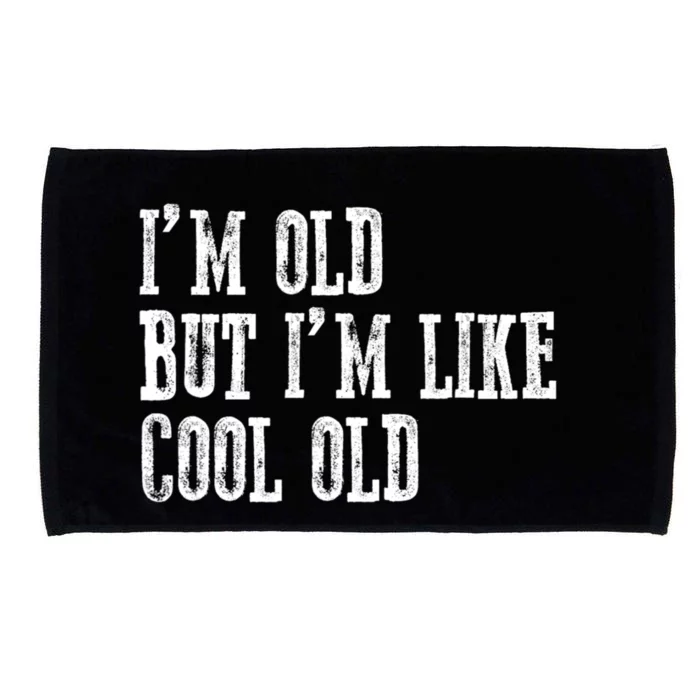 IM Old But IM Like Cool Old Funny Saying Microfiber Hand Towel