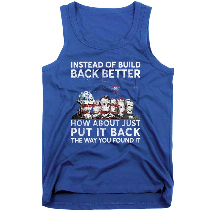 Instead Of Build Back Better How About Just Put It Back Tank Top