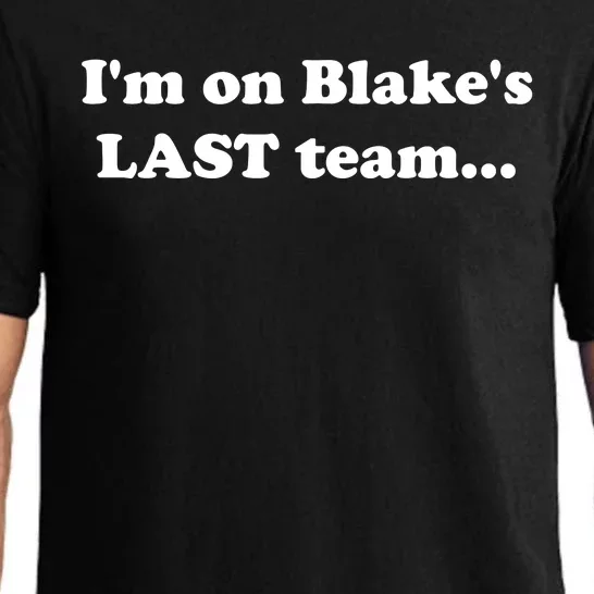 I'm On Blake's Last Team Funny Pajama Set