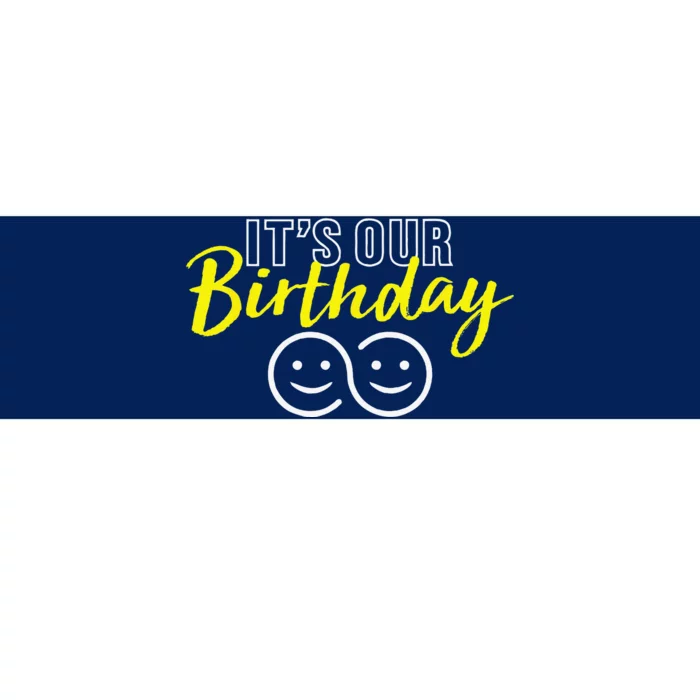 Its Our Birthday Funny Twins Its Our Birthday Twins Bumper Sticker