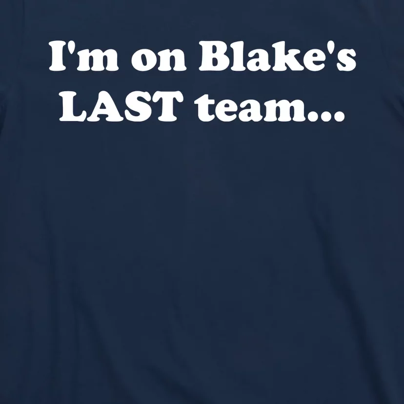 I'm On Blake's Last Team Funny Front & Back T-Shirt