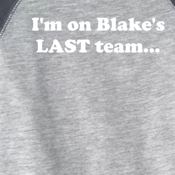 I'm On Blake's Last Team Funny Front & Back Toddler Fine Jersey T-Shirt