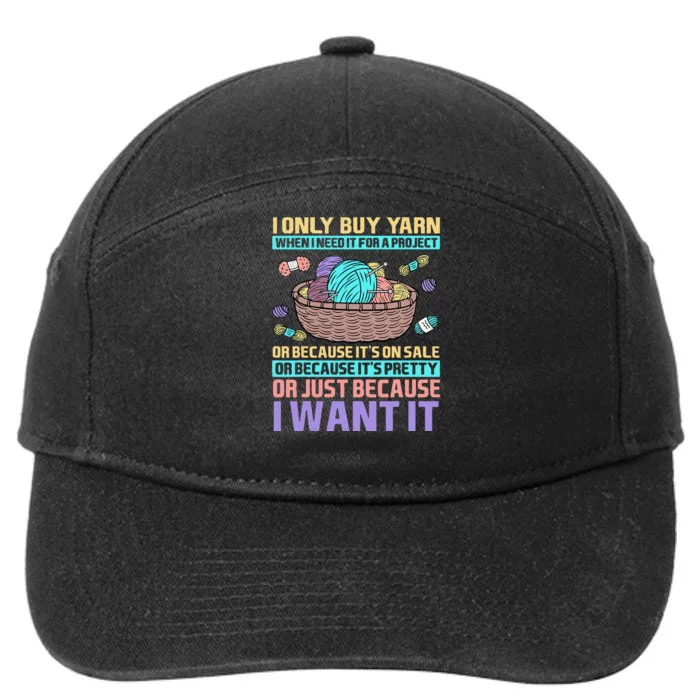 I Only Buy Yarn When I Need It For A Project Knitting 7-Panel Snapback Hat