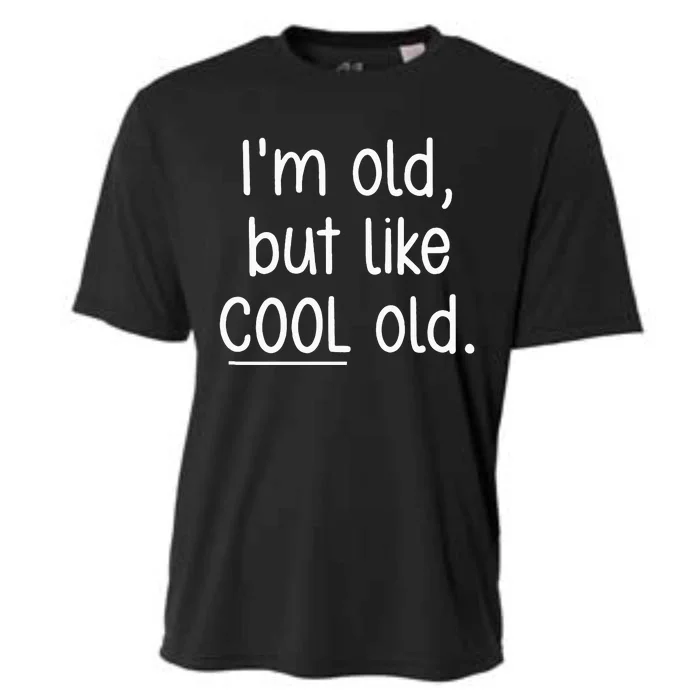 I'm Old But Like Cool Old funny jokes sarcastic Cooling Performance Crew T-Shirt